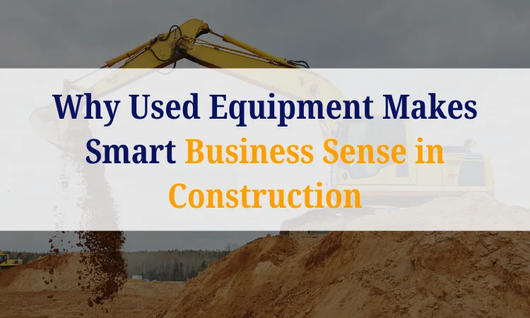 Why Used Equipment Makes ..
